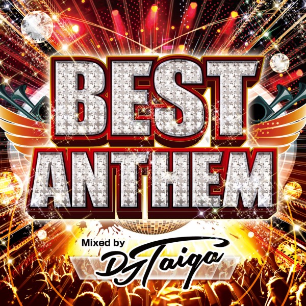 BEST ANTHEM Mixed by DJ TAIGA