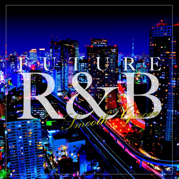 Future R&B -Smooth Groove-