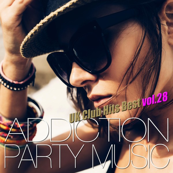 ADDICTION PARTY MUSIC vol.28 - パーティー中毒！最新UKクラブ・ヒット！