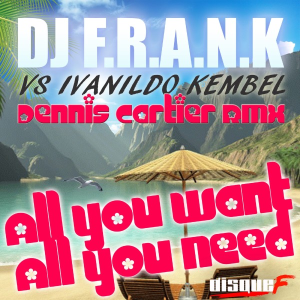 All You Want, All You Need (Dennis Cartier Remix)