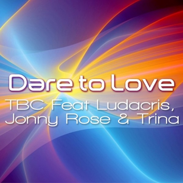 Dare To Love (feat. Johnny Rose, Ludacris & Trina)