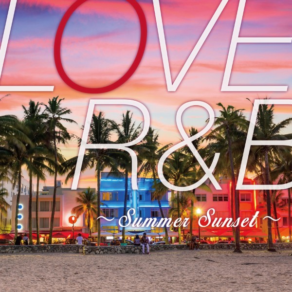 LOVE R&B ～Summer Sunset～