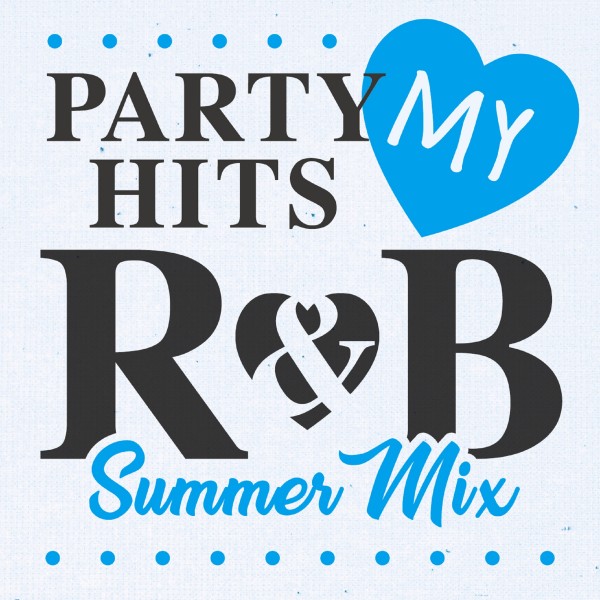 PARTY HITS MY R&B Summer Mix