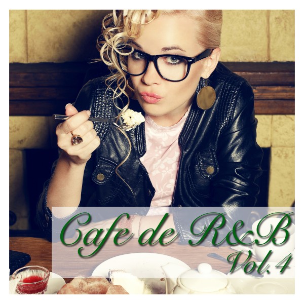 Cafe de R&B -大人のカフェBGM- Vol.4