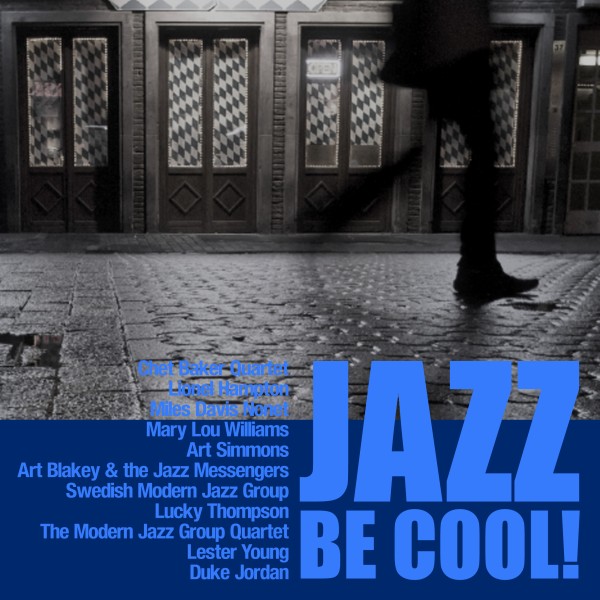 Jazz Be Cool!（夏の夜を涼しくするジャズ名曲集）
