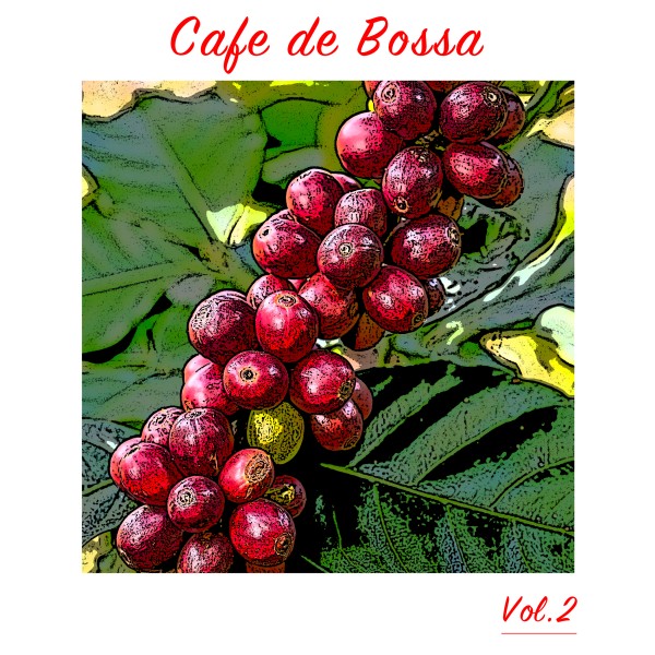 Cafe de BOSSA -大人のカフェBGM- Vol.2