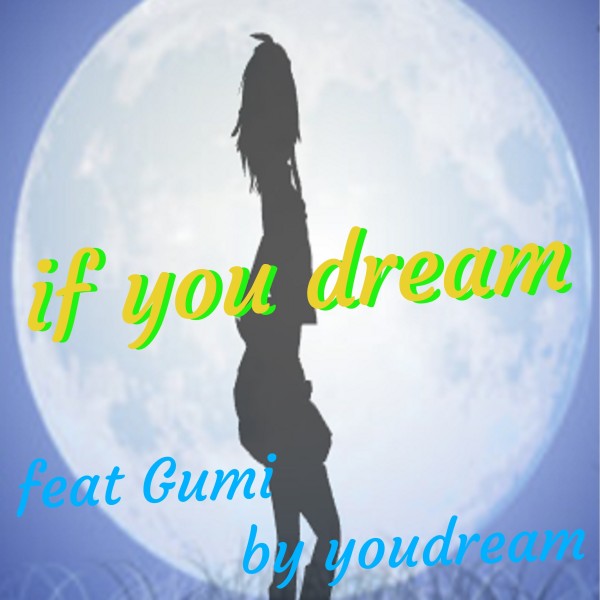 If You Dream feat.GUMI