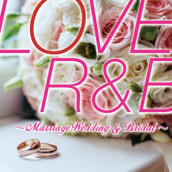 LOVE R&B ～Marriage,Wedding & Bridal～