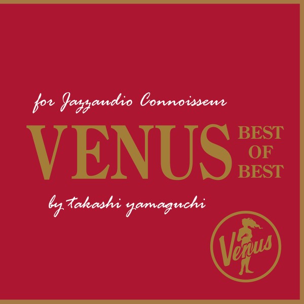 VENUS Best of Best for Jazzaudio Connoisseur by Takashi Yamaguchi