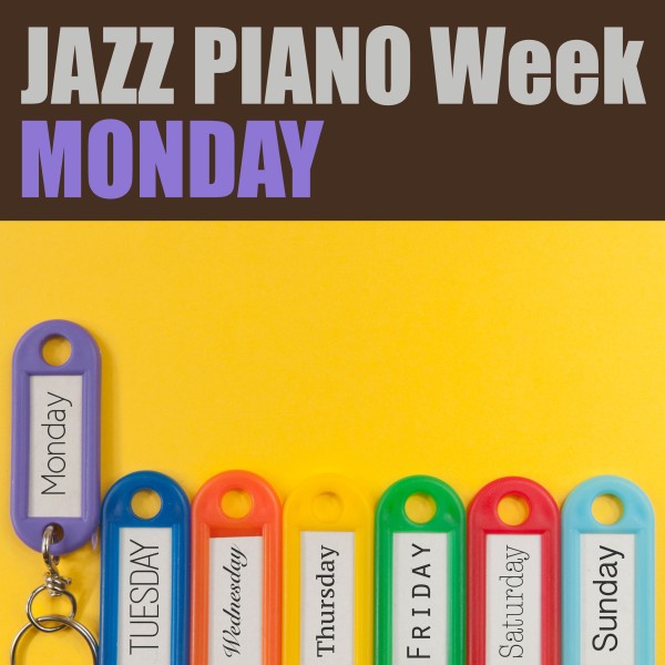 JAZZ PIANO Week - MONDAY