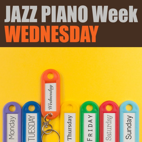 JAZZ PIANO Week - WEDNESDAY