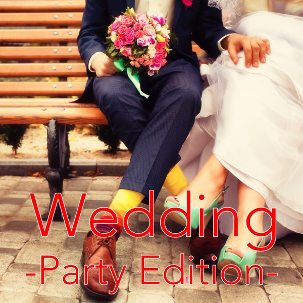 Wedding -Party Edition-