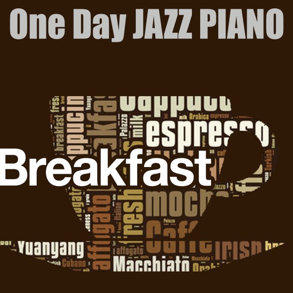 One Day JAZZ PIANO - BREAKFAST