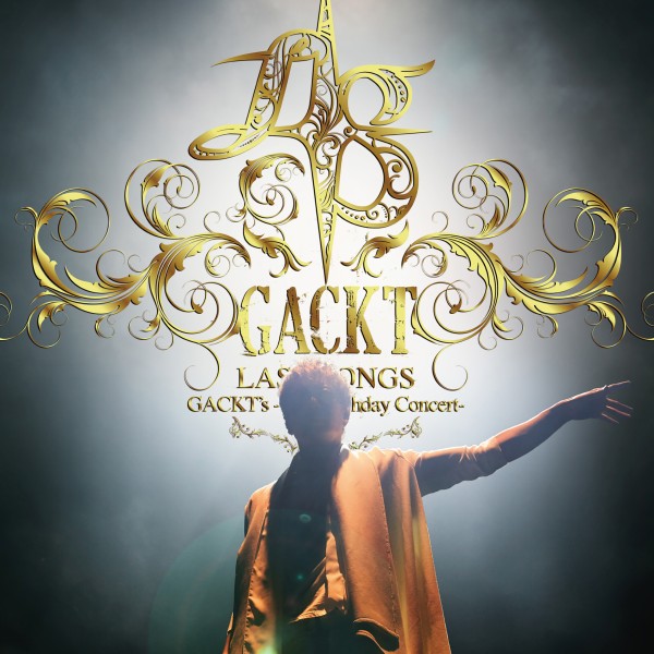 GACKT's -45th Birthday Concert- LAST SONGS