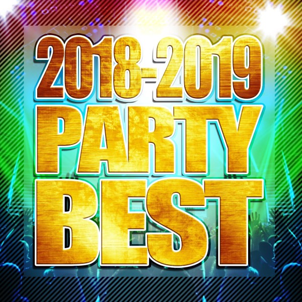 2018-2019 PARTY BEST -ドライブに聴きたくなる洋楽ヒット曲-
