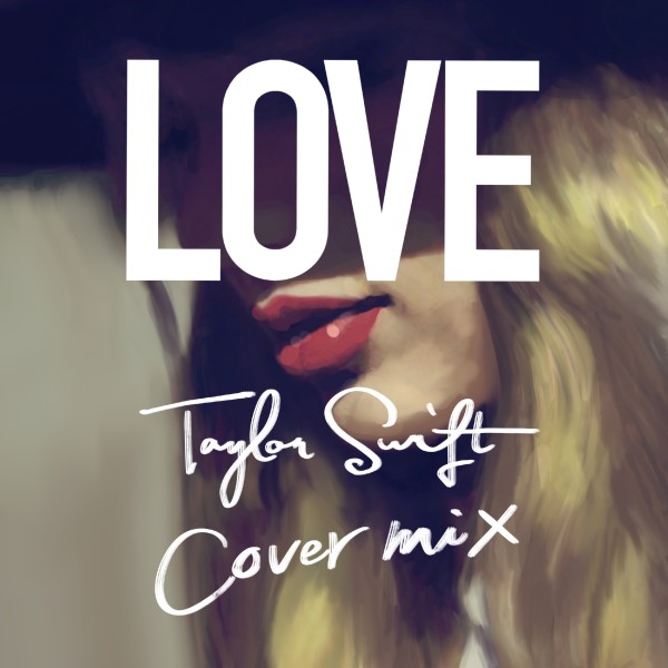 LOVE Taylor Swift Cover Mix mixed by DJ HIDE