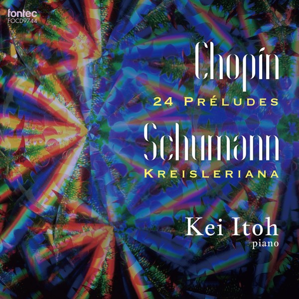 ショパン 24の前奏曲Op. 28, シューマン クライスレリアーナ Op. 16