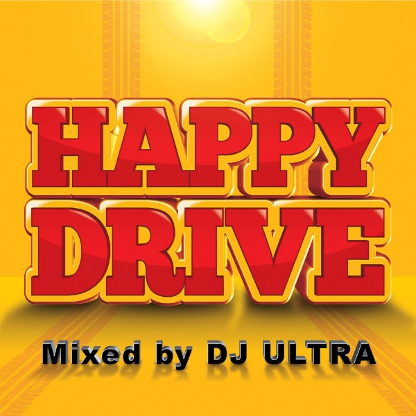 HAPPY DRIVE Mixed by DJ ULTRA