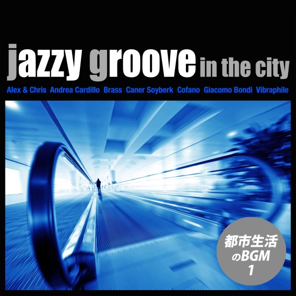 Jazzy Groove in the City - 都市生活のBGM vol.1