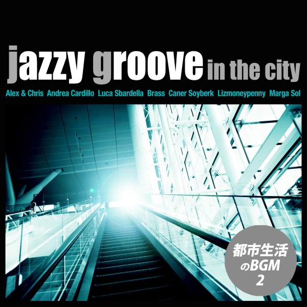 Jazzy Groove in the City - 都市生活のBGM vol.2