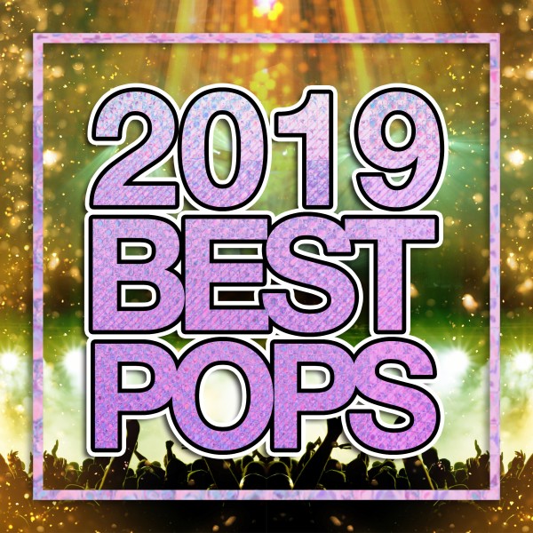2019 POP BEST -テンションあがるヒット曲セレクト-