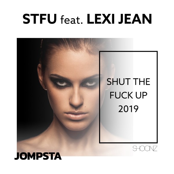Shut The F**k Up 2019 [feat. Jean Lexi]