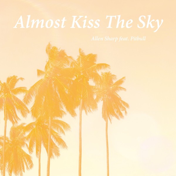 Almost Kiss The Sky (feat. Pitbull)