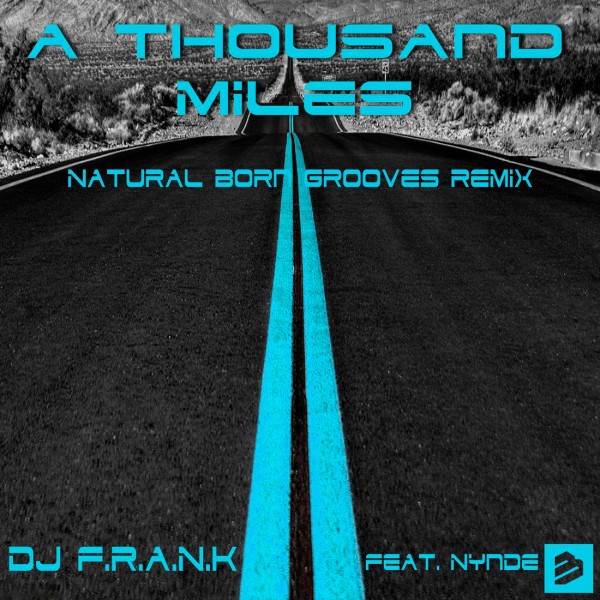 A Thousand Miles (Natural Born Grooves Remix) [feat. Nynde]