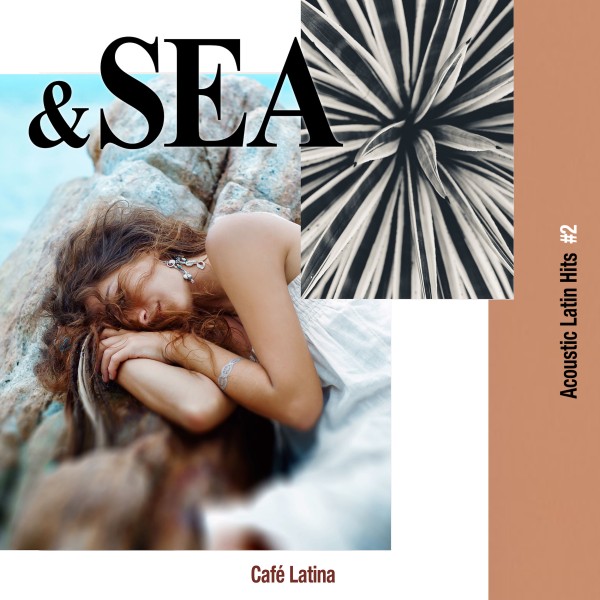 & Sea - Acoustic Latin Hits #2（海辺で楽しむアコースティック・ラテン・ヒッツ）