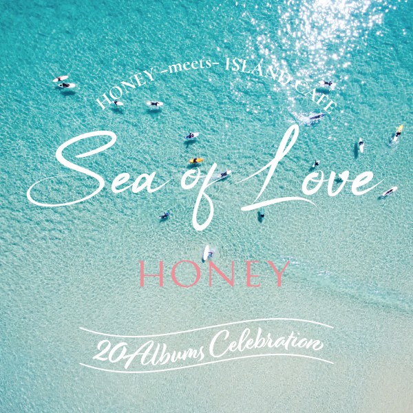 HONEY meets ISLAND CAFE -Sea Of Love 4-