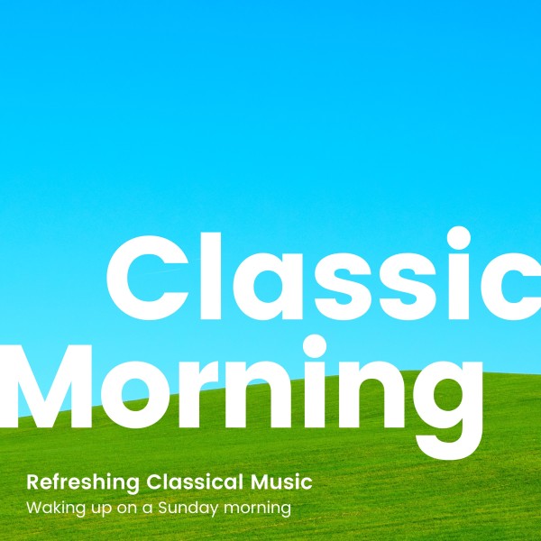 すっきり目覚めに優雅なクラシカルBGM -さわやかな朝に贈る生演奏-