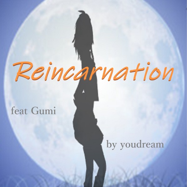 Reincarnation feat.GUMI