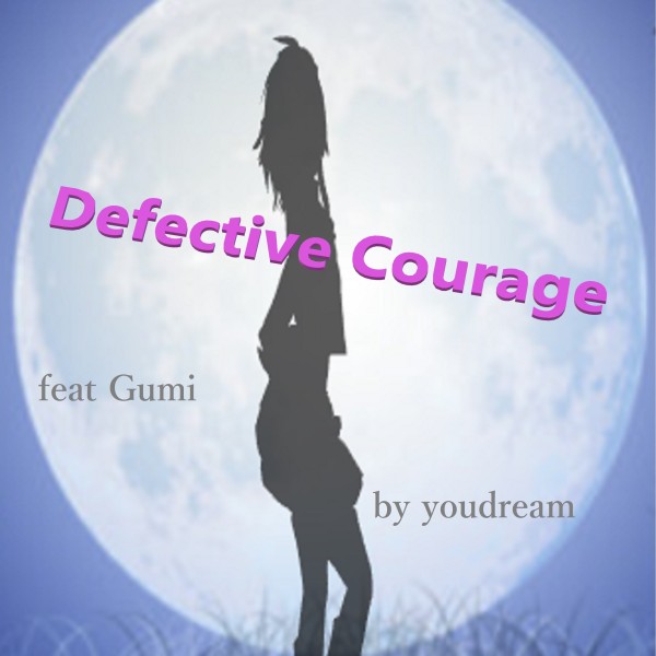 Defective Courage feat.GUMI