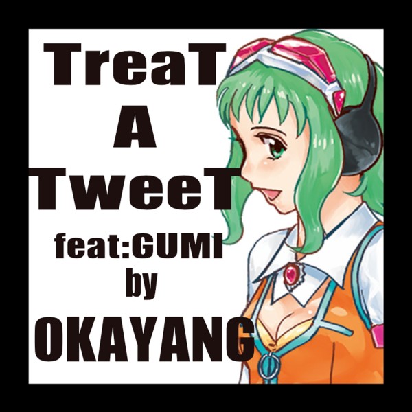 Treat a Tweet feat.GUMI