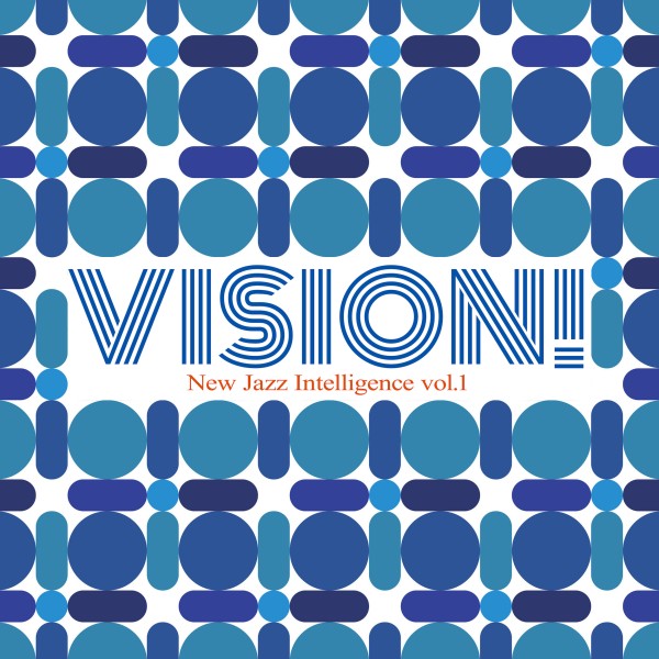 VISION! - New Jazz Intelligence vol.1