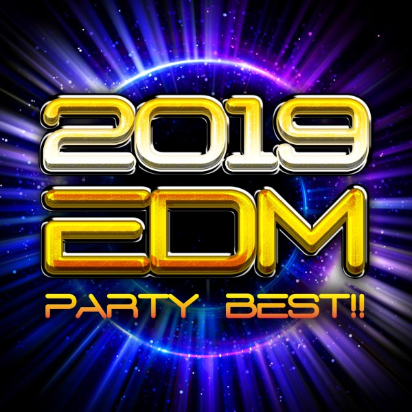 2019 EDM PARTY BEST!!