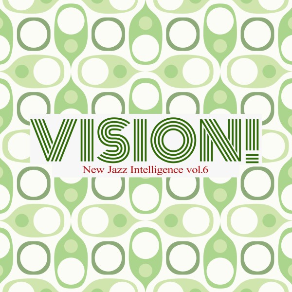 VISION! - New Jazz Intelligence vol.6