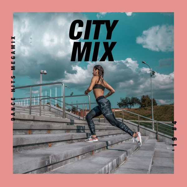 CITY MIX - Dance Hits Megamix '19 #4