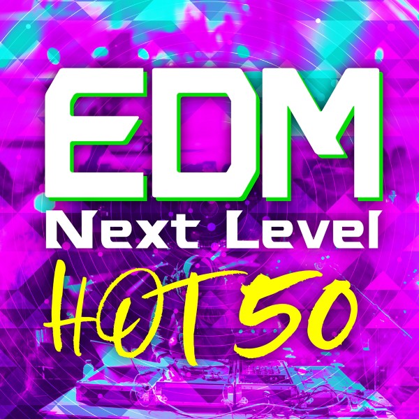 EDM Next Level -HOT 50-