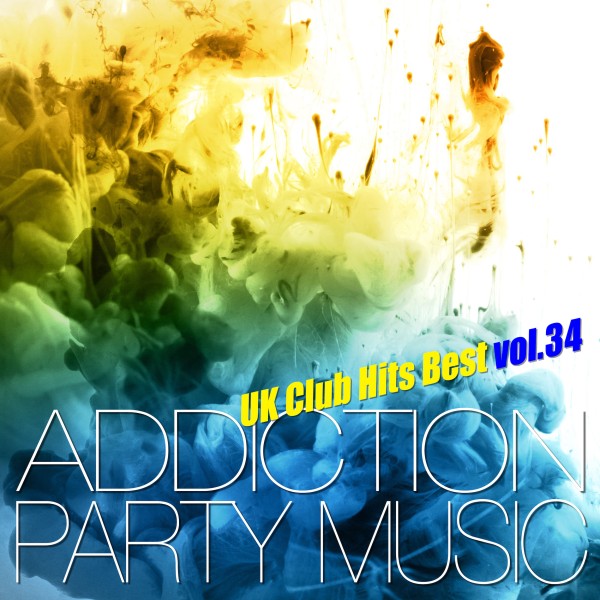ADDICTION PARTY MUSIC vol.34 - パーティー中毒！最新UKクラブ・ヒット！