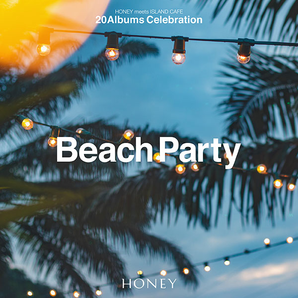 HONEY meets ISLAND CAFE -Beach Party-