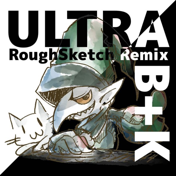 ULTRA B+K (RoughSketch Remix)(short version)