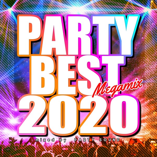PARTY BEST 2020 Megamix mixed by PARTY SOUND