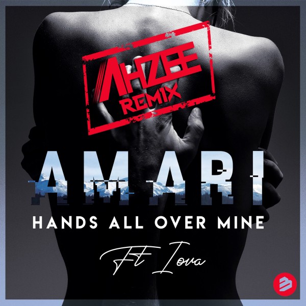 Hands All Over Mine (Ahzee Remix) [feat. Iova]