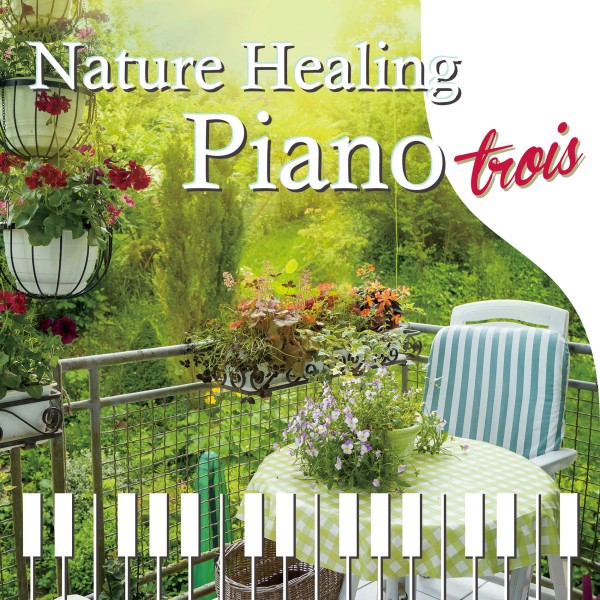 Nature Healing Piano trois　～カフェで静かに聴くピアノと自然音～