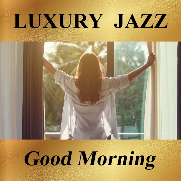 Luxury Jazz -Good Morning-