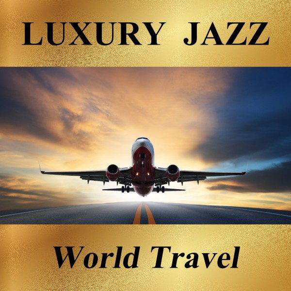 Luxury Jazz -World Travel-