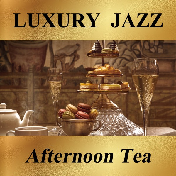 Luxury Jazz -Afternoon Tea-