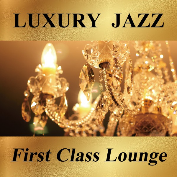 Luxury Jazz -First Class Lounge-