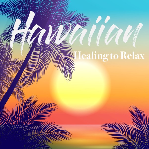 HAWAIIAN HEALING TO RELAX